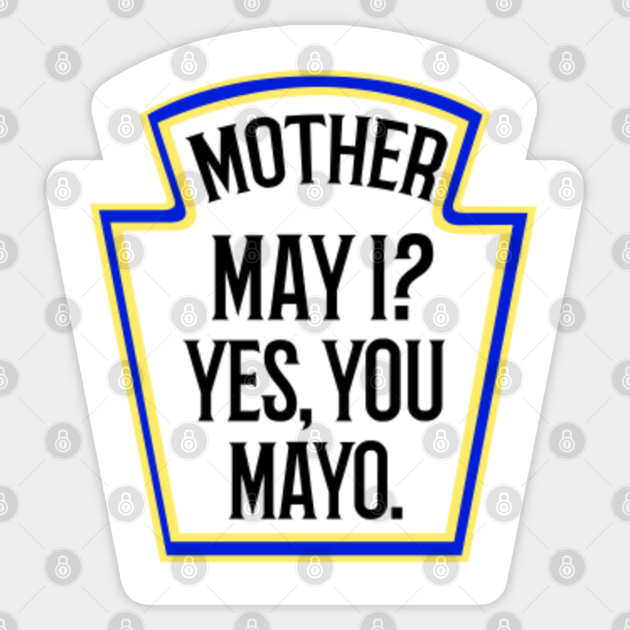 Mayo Lovers Funny Mayonnaise Yes You Mayo Mayo Sticker TeePublic